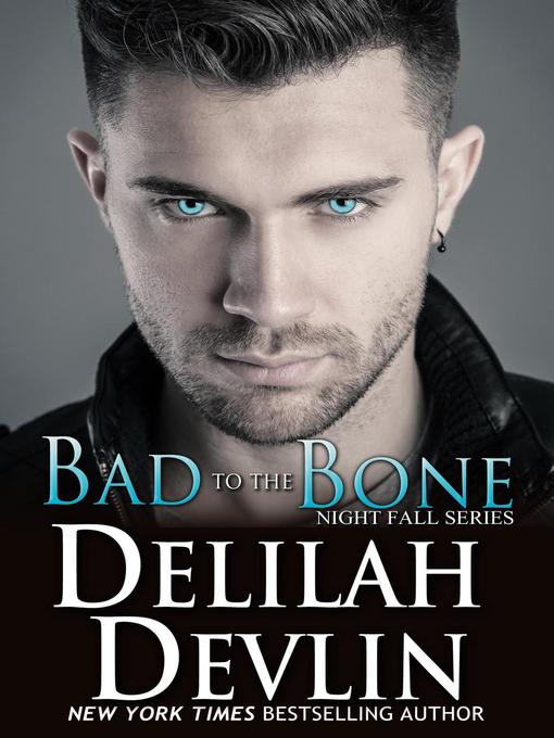 Title details for Bad to the Bone by Delilah Devlin - Available